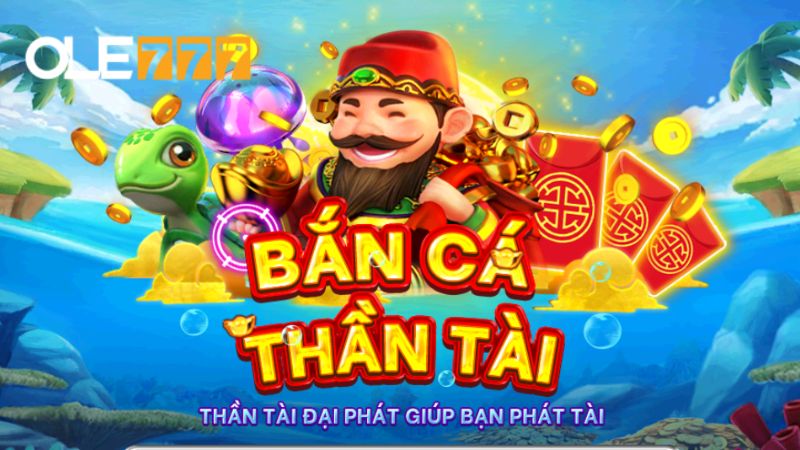 Bắn cá thần Tài trên Ole777 là trò chơi săn cá hấp dẫn