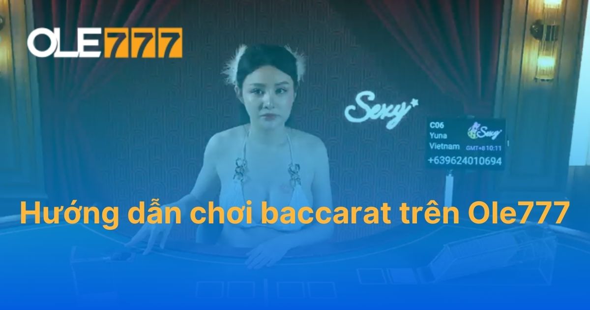 hướng dẫn chơi baccarat trên Ole777